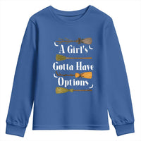 Funny A Girl's Gotta Have Options Youth Sweatshirt Broom Witches Halloween - Wonder Print Shop