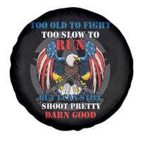 Too Old To Fight Too Slow To Run But I Can Still Shoot Pretty Darn Good Spare Tire Cover Bald Eagle - Wonder Print Shop