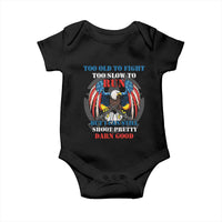 Too Old To Fight Too Slow To Run But I Can Still Shoot Pretty Darn Good Baby Onesie Bald Eagle - Wonder Print Shop