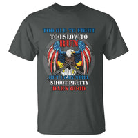 Too Old To Fight Too Slow To Run But I Can Still Shoot Pretty Darn Good T Shirt Bald Eagle - Wonder Print Shop