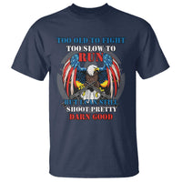 Too Old To Fight Too Slow To Run But I Can Still Shoot Pretty Darn Good T Shirt Bald Eagle - Wonder Print Shop