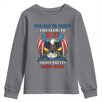 Too Old To Fight Too Slow To Run But I Can Still Shoot Pretty Darn Good Youth Sweatshirt Bald Eagle - Wonder Print Shop