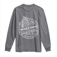 Funny I Like Murder Shows Comfy Clothes And Maybe 3 People Long Sleeve Shirt Halloween Crime Show Lover - Wonder Print Shop