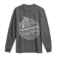 Funny I Like Murder Shows Comfy Clothes And Maybe 3 People Long Sleeve Shirt Halloween Crime Show Lover - Wonder Print Shop