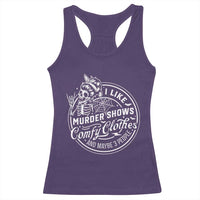 Funny I Like Murder Shows Comfy Clothes And Maybe 3 People Racerback Tank Top Halloween Crime Show Lover - Wonder Print Shop