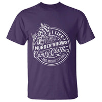 Funny I Like Murder Shows Comfy Clothes And Maybe 3 People T Shirt Halloween Crime Show Lover - Wonder Print Shop