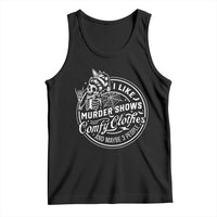 Funny I Like Murder Shows Comfy Clothes And Maybe 3 People Tank Top Halloween Crime Show Lover - Wonder Print Shop