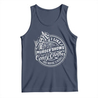 Funny I Like Murder Shows Comfy Clothes And Maybe 3 People Tank Top Halloween Crime Show Lover - Wonder Print Shop