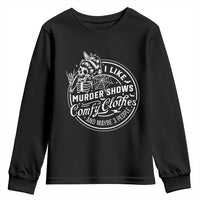 Funny I Like Murder Shows Comfy Clothes And Maybe 3 People Youth Sweatshirt Halloween Crime Show Lover - Wonder Print Shop