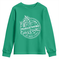 Funny I Like Murder Shows Comfy Clothes And Maybe 3 People Youth Sweatshirt Halloween Crime Show Lover - Wonder Print Shop