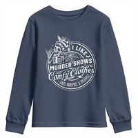 Funny I Like Murder Shows Comfy Clothes And Maybe 3 People Youth Sweatshirt Halloween Crime Show Lover - Wonder Print Shop