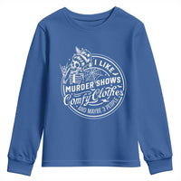 Funny I Like Murder Shows Comfy Clothes And Maybe 3 People Youth Sweatshirt Halloween Crime Show Lover - Wonder Print Shop