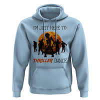 Funny Halloween Hoodie I'm Just Here To Thriller Dance Zombie Dance Moon