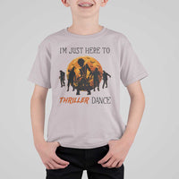 Funny Halloween T Shirt For Kid I'm Just Here To Thriller Dance Zombie Dance Moon - Wonder Print Shop