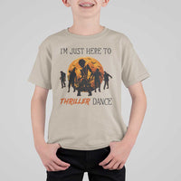 Funny Halloween T Shirt For Kid I'm Just Here To Thriller Dance Zombie Dance Moon - Wonder Print Shop