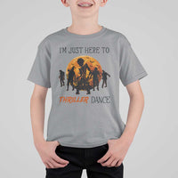 Funny Halloween T Shirt For Kid I'm Just Here To Thriller Dance Zombie Dance Moon - Wonder Print Shop