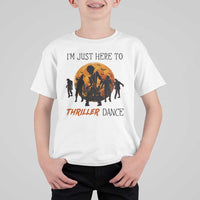 Funny Halloween T Shirt For Kid I'm Just Here To Thriller Dance Zombie Dance Moon - Wonder Print Shop