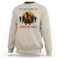Funny Halloween Sweatshirt I'm Just Here To Thriller Dance Zombie Dance Moon - Wonder Print Shop