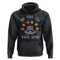 Funny Halloween Hoodie Be Kind To Your Mind Pumpkin Head Skeleton
