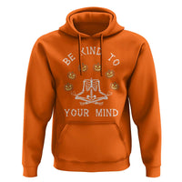 Funny Halloween Hoodie Be Kind To Your Mind Pumpkin Head Skeleton