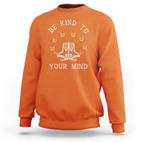 Funny Halloween Sweatshirt Be Kind To Your Mind Pumpkin Head Skeleton - Wonder Print Shop