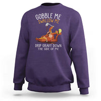 Funny Thanksgiving Turkey Sweatshirt Gobble Me Swallow Me Drip Gravy Down The Side Of Me - Wonder Print Shop