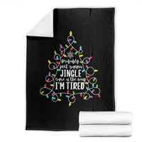 Probably Just Gonna Jingle Some Of The Way I'm Tired Christmas Throw Blanket Xmas Light - Wonder Print Shop