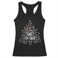 Probably Just Gonna Jingle Some Of The Way I'm Tired Christmas Racerback Tank Top Xmas Light - Wonder Print Shop