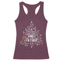 Probably Just Gonna Jingle Some Of The Way I'm Tired Christmas Racerback Tank Top Xmas Light - Wonder Print Shop