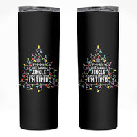 Probably Just Gonna Jingle Some Of The Way I'm Tired Christmas Skinny Tumbler Xmas Light - Wonder Print Shop