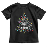 Probably Just Gonna Jingle Some Of The Way I'm Tired Christmas Toddler T Shirt Xmas Light - Wonder Print Shop