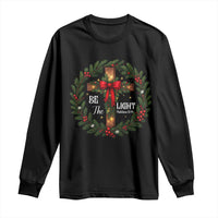 Christmas Be The Light Long Sleeve Shirt Christian Xmas Holiday Wreath Cross - Wonder Print Shop