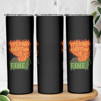 Funny Dumpster Fire Skinny Tumbler Its Fine Everything Is Fine Chaos - Wonder Print Shop