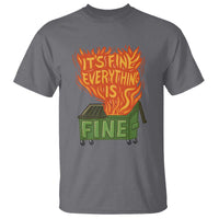 Funny Dumpster Fire T Shirt Its Fine Everything Is Fine Chaos - Wonder Print Shop