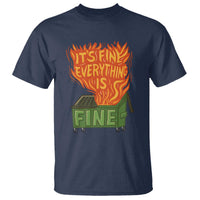 Funny Dumpster Fire T Shirt Its Fine Everything Is Fine Chaos - Wonder Print Shop