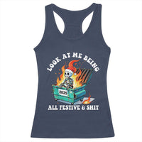 Funny Christmas Dumpster Fire Skeleton 2025 Racerback Tank Top Look At Me Being All Festive And Shit - Wonder Print Shop