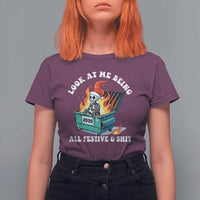 Funny Christmas Dumpster Fire Skeleton 2025 T Shirt For Women Look At Me Being All Festive And Shit - Wonder Print Shop