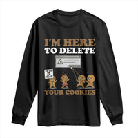 Funny Christmas I Am Here To Delete Your Cookie Long Sleeve Shirt Xmas Gingerbread Lover - Wonder Print Shop