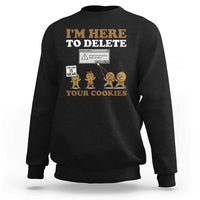 Funny Christmas I Am Here To Delete Your Cookie Sweatshirt Xmas Gingerbread Lover - Wonder Print Shop