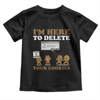 Funny Christmas I Am Here To Delete Your Cookie Toddler T Shirt Xmas Gingerbread Lover - Wonder Print Shop