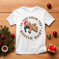 Christmas Gingerbread T Shirt Funny Do You Know The Muffin Man - Wonder Print Shop