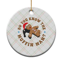 Christmas Gingerbread Ceramic Ornament Funny Do You Know The Muffin Man - Wonder Print Shop