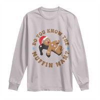 Christmas Gingerbread Long Sleeve Shirt Funny Do You Know The Muffin Man - Wonder Print Shop