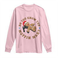 Christmas Gingerbread Long Sleeve Shirt Funny Do You Know The Muffin Man - Wonder Print Shop