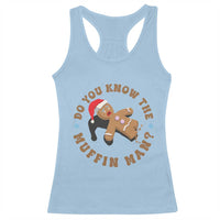Christmas Gingerbread Racerback Tank Top Funny Do You Know The Muffin Man - Wonder Print Shop
