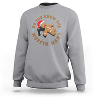 Christmas Gingerbread Sweatshirt Funny Do You Know The Muffin Man - Wonder Print Shop