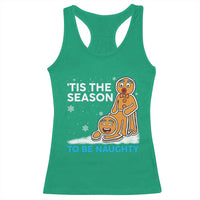 Funny Tis The Season To Be Naughty Dirty Christmas Racerback Tank Top Xmas Adult Humor - Wonder Print Shop