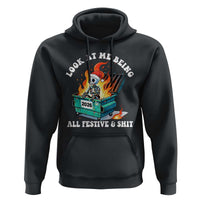 Funny Christmas Dumpster Fire Skeleton 2026 Hoodie Look At Me Being All Festive And Shit - Wonder Print Shop