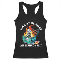 Funny Christmas Dumpster Fire Skeleton 2026 Racerback Tank Top Look At Me Being All Festive And Shit - Wonder Print Shop