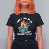 Funny Christmas Dumpster Fire Skeleton 2026 T Shirt For Women Look At Me Being All Festive And Shit - Wonder Print Shop